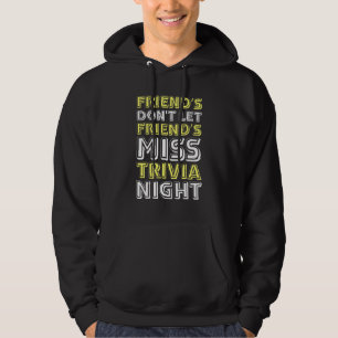 Friends Don't Let Friends Miss Trivia Night Pub Qu Hoodie