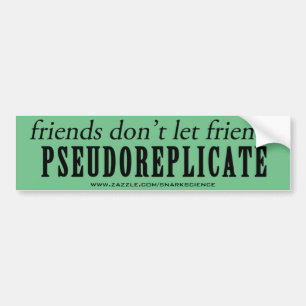 Friends Don't Let Friends Pseudoreplicate Sticker