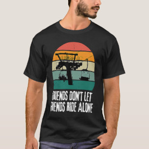 Friends Don't Let Friends Ride Alone on a Ski Lift T-Shirt
