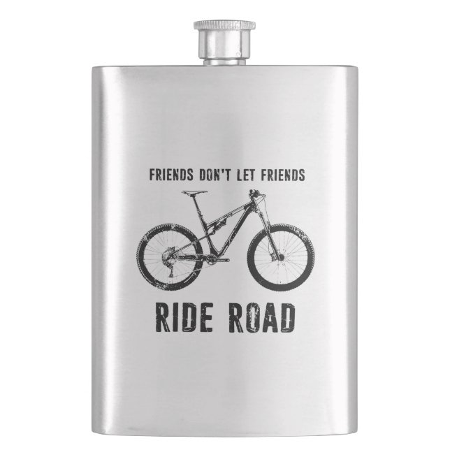 Friends Don't Let Friends Ride Road Mountain Biker Hip Flask (Front)