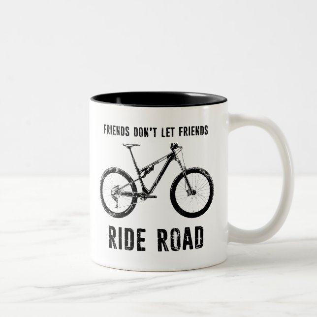 Friends Don't Let Friends Ride Road Mountain Biker Two-Tone Coffee Mug (Right)