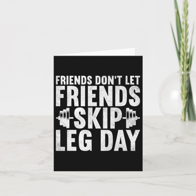Friends Don't Let Friends Skip Leg Day Bodybuildin Card (Front)