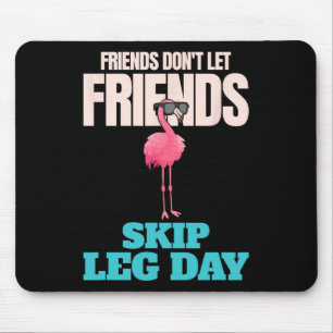 Friends Don't Let Friends Skip Leg Day Funny Bodyb Mouse Mat