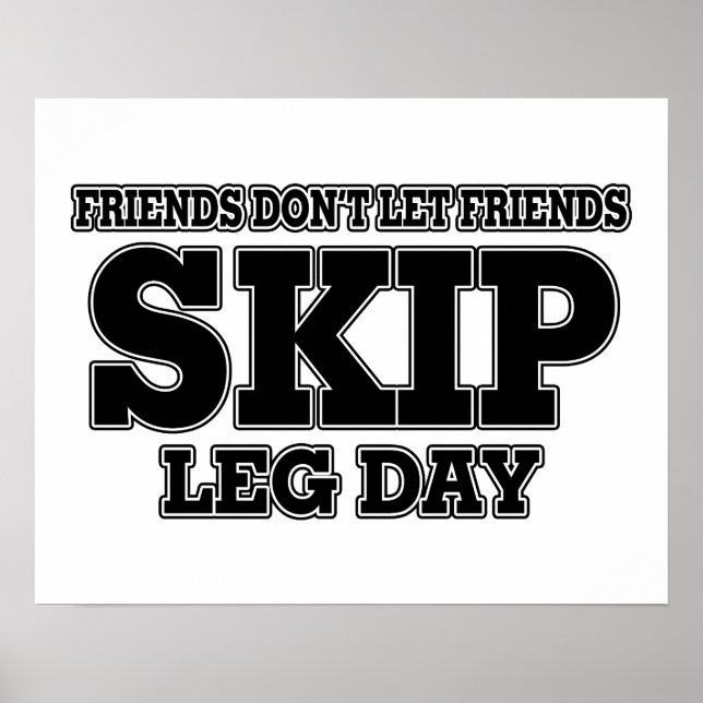 Friends Don't Let Friends Skip Leg Day Poster (Front)