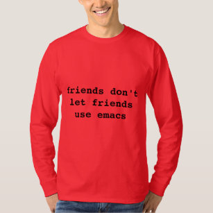 friends don't let friends use emacs T-Shirt