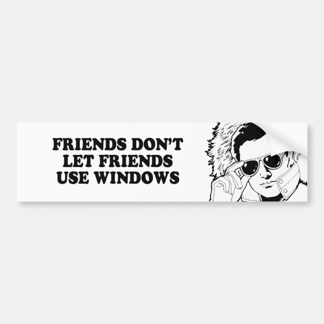 FRIENDS DONT LET FRIENDS USE WINDOWS T-shirt Bumper Sticker (Front)