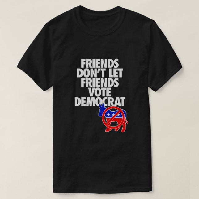 FRIENDS DON'T LET FRIENDS VOTE DEMOCRAT Essential T-Shirt (Design Front)