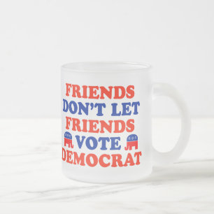 Friends Don't Let Friends Vote Democrat Frosted Glass Coffee Mug