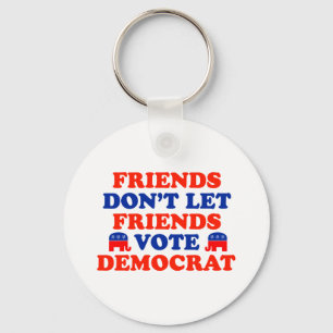Friends Don't Let Friends Vote Democrat Key Ring