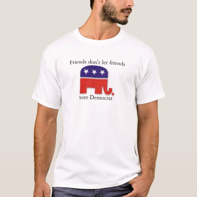 Friends don't let friends vote Democrat T-Shirt (Front)