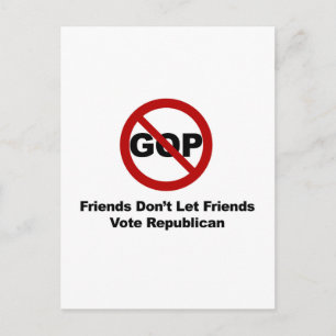 Friends Don't Let Friends Vote Republican Postcard