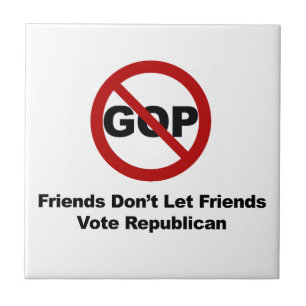 Friends Don't Let Friends Vote Republican Tile