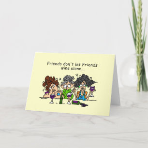 Friends Don't Let Friends Wine Alone Card