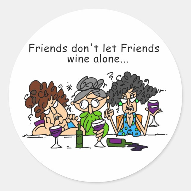 Friends don't let friends wine alone classic round sticker (Front)