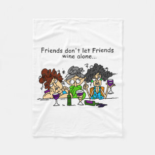 Friends Dont Let Friends Wine Alone Fleece Blanket