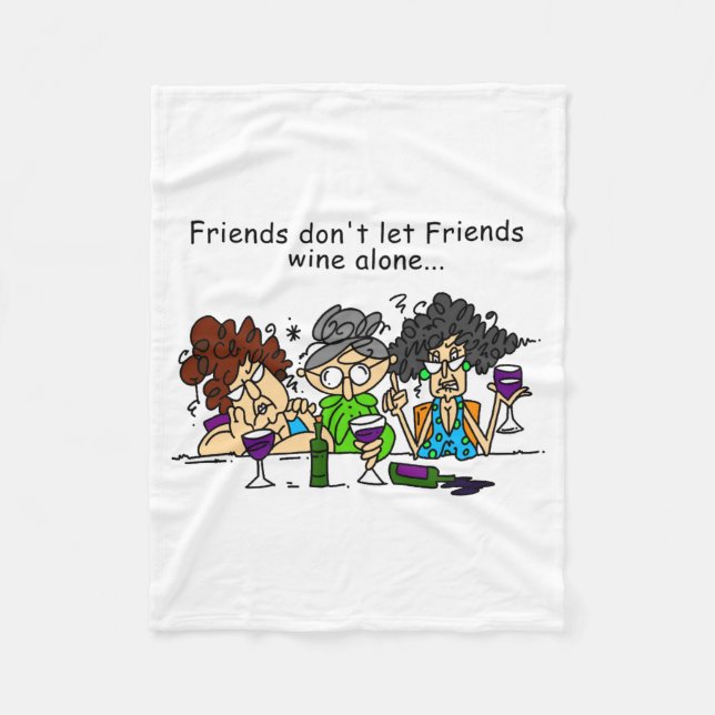 Friends Dont Let Friends Wine Alone  Fleece Blanket (Front)