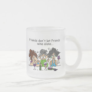 Friends Don't Let Friends Wine Alone Frosted Glass Coffee Mug