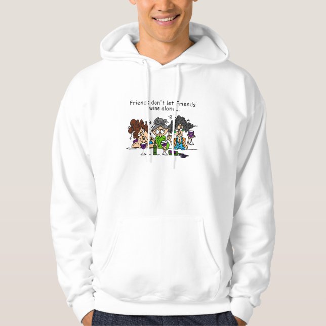 Friends Don't Let Friends Wine Alone Hoodie (Front)