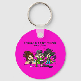 Friends don't let friends wine alone key ring