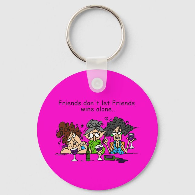 Friends don't let friends wine alone key ring (Front)