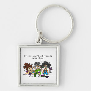 Friends don't let friends wine alone key ring