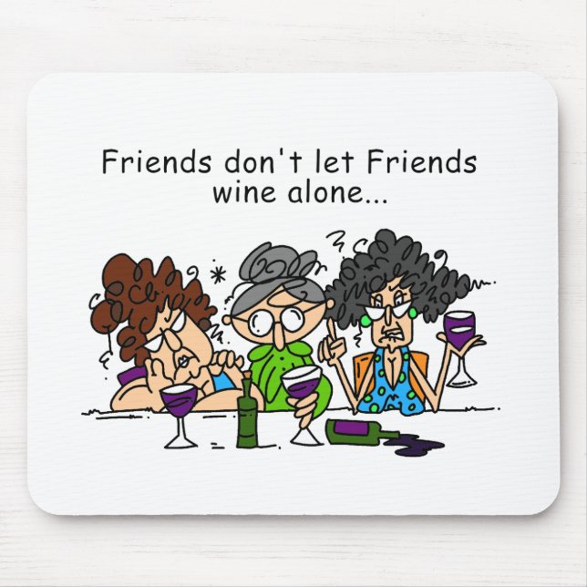 Friends don't let friends wine alone mouse mat (Front)