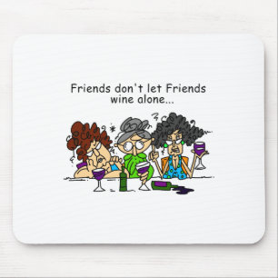 Friends Dont Let Friends Wine Alone Mouse Mat