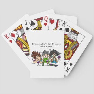 Friends Don't Let Friends Wine Alone Playing Cards