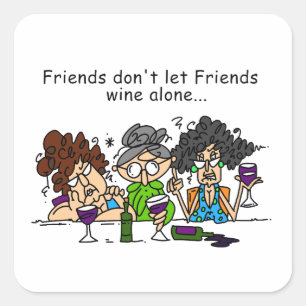 Friends don't let friends wine alone square sticker