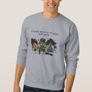 Friends Don't Let Friends Wine Alone Sweatshirt