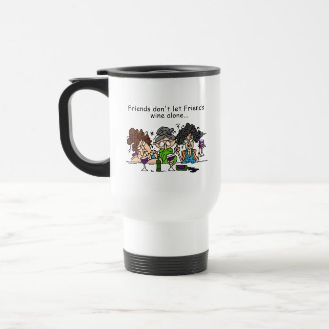Friends don't let friends wine alone travel mug (Left)
