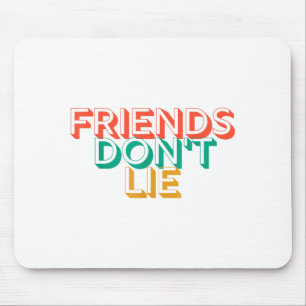 Friends Don't Lie Mouse Mat