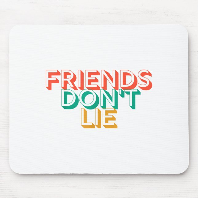 Friends Don't Lie  Mouse Mat (Front)