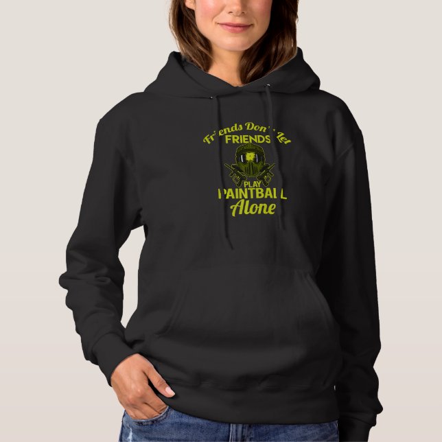 Friends Don't Play Paintball Alone For Paintballer Hoodie (Front)