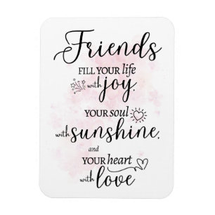Friends Fill Your Live With Joy Magnet