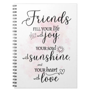 Friends Fill Your Live With Joy Notebook