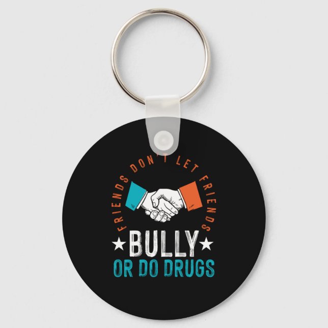 Friends Friendship Bully Stop Bullying Anti Drugs  Key Ring (Front)