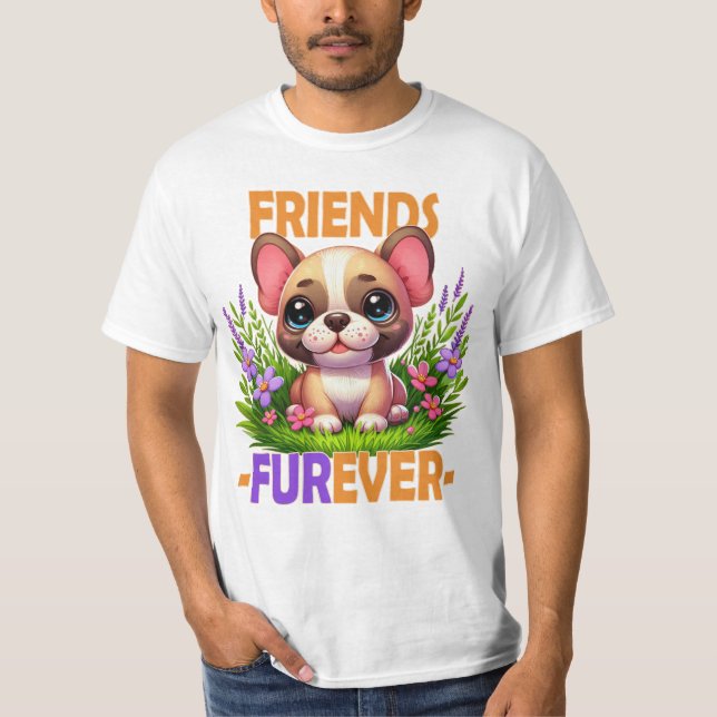 Friends Furever pun. Cute French Bulldog puppy dog T-Shirt (Front)