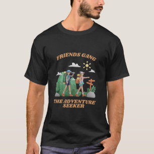 Friends Gang Adventure Seeker Matching Friend  T-Shirt