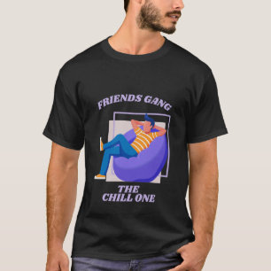 Friends Gang The Chill One Laid Back T-Shirt