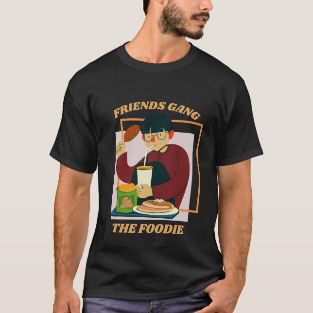 Friends Gang The Foodie Culinary Enthusiast Gift T-Shirt (Front)