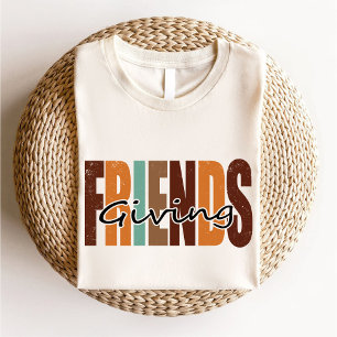 Friends Giving Autumn Thanksgiving / Best Friend T-Shirt
