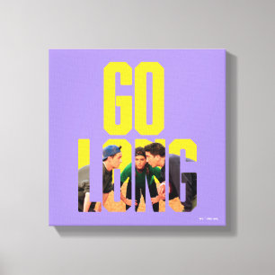 FRIENDS™   Go Long Quote Canvas Print