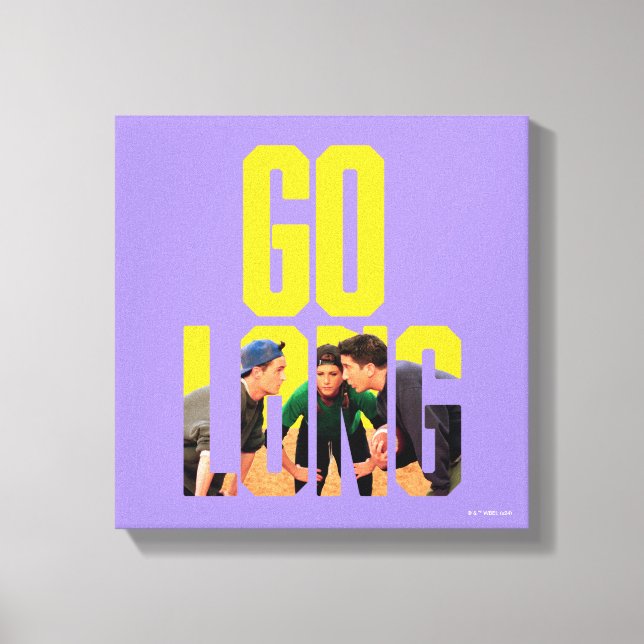 FRIENDS™ | Go Long Quote Canvas Print (Front)