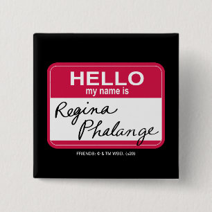 FRIENDS™   Hello My Name is Regina Phalange 15 Cm Square Badge