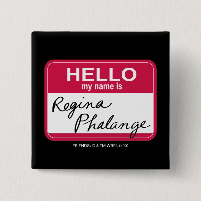 FRIENDS™ | Hello My Name is Regina Phalange 15 Cm Square Badge (Front)