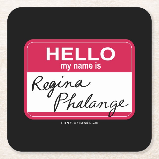 FRIENDS™ | Hello My Name is Regina Phalange Square Paper Coaster (Front)