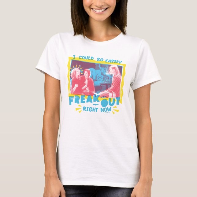 FRIENDS™ | I Could So Easily Freak Out Right Now T-Shirt (Front)