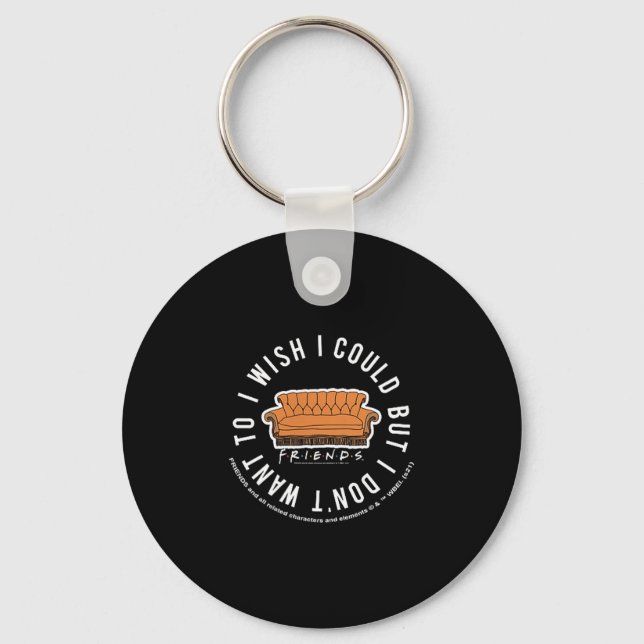 Friends I Wish I Could But I Don't Want To Cket Lo Key Ring (Front)