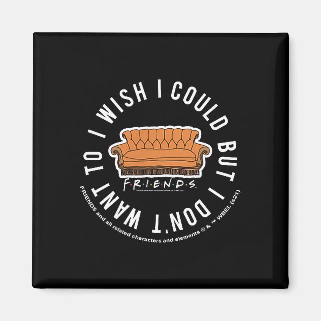 Friends I Wish I Could But I Don't Want To Cket Lo Magnet (Front)
